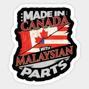 Made In Canada With Malaysian Parts - Gift for Malaysian From Malaysia Sticker